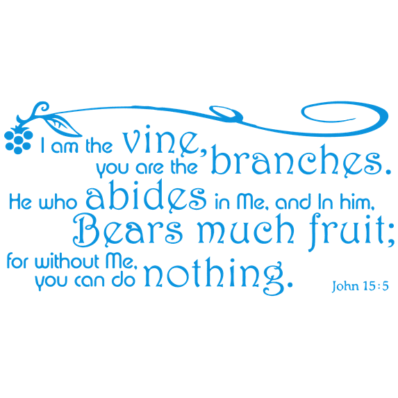 John 15:5 I am the vine, you are the branches.he⦠Vinyl Decal Sticker Quote - Large - Sky Blue
