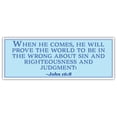 thumbnail image 1 of John 16:8 | When he comes | Car Sticker 3x8 inches, 1 of 3