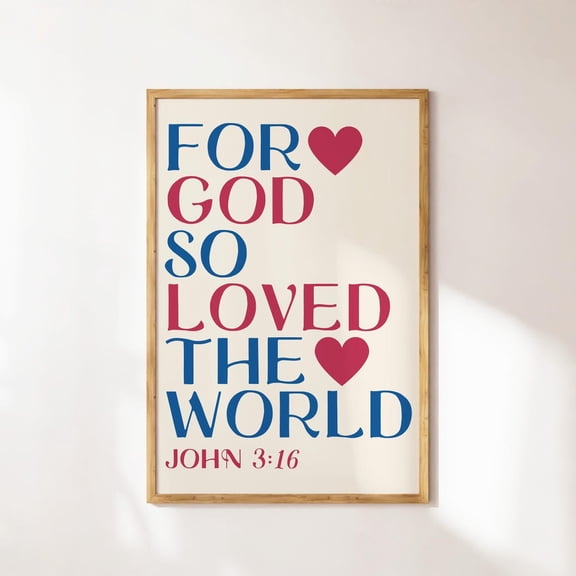 John 3:16 Print, Christian Wall Art, Valentines Day Decor, Bible Verse Wall Art, Heart Poster, Christian Quote Wall Art, Modern Wall Decor, 8x12 UNFRAMED
