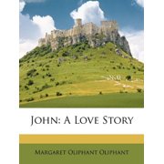 John A Love Story Paperback 1146152388 9781146152389 Margaret Oliphant Oliphant
