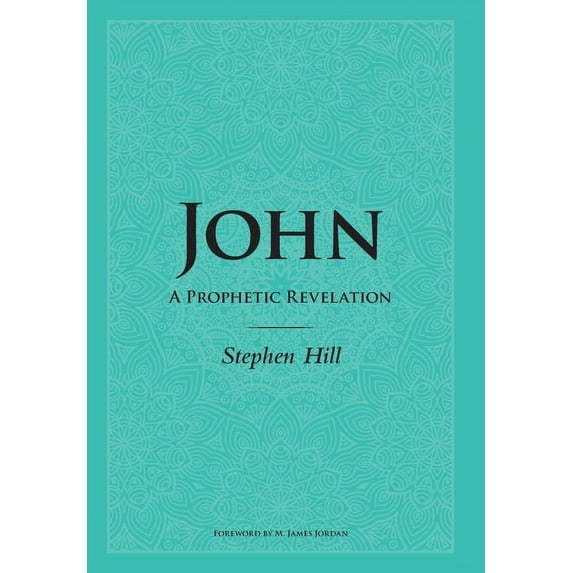 John: A Prophetic Revelation, (Hardcover)