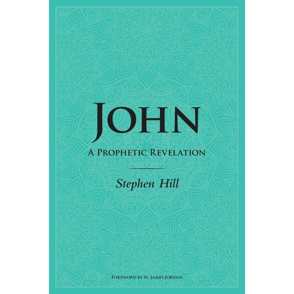 John: A Prophetic Revelation, (Paperback)
