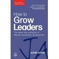 thumbnail image 1 of John Adair Leadership Library How to Grow Leaders: The Seven Key Principles of Effective Leadership Development, (Paperback), 1 of 1
