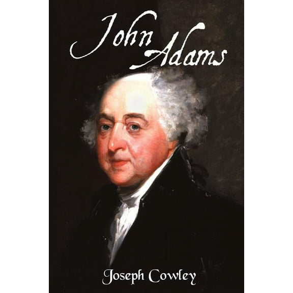 John Adams : Architect of Freedom (1735-1826)