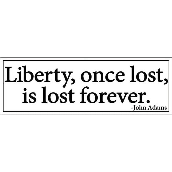 John Adams Liberty Once Lost Forever Bumper 3M Reflective sticker| Libertarian Quote Decal