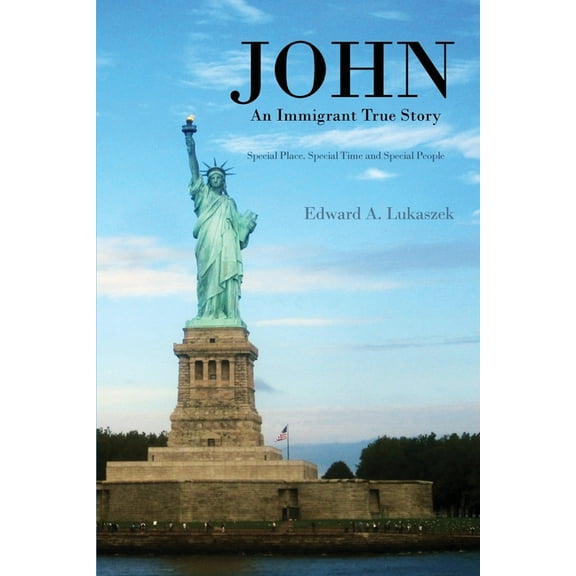John: An Immigrant True Story: Special Place, Special Time and Special people (Paperback)