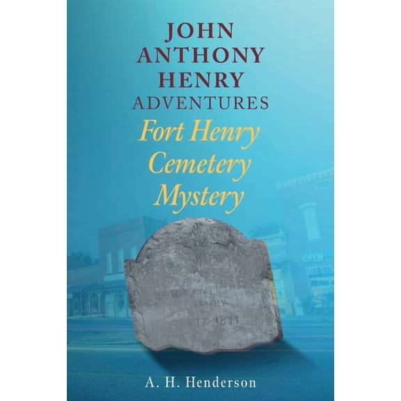 John Anthony Henry Adventures: Fort Henry Cemetery Mystery, (Paperback)