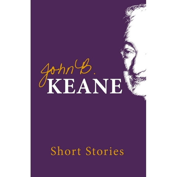 John B. Keane The Short Stories of John B. Keane, (Paperback)