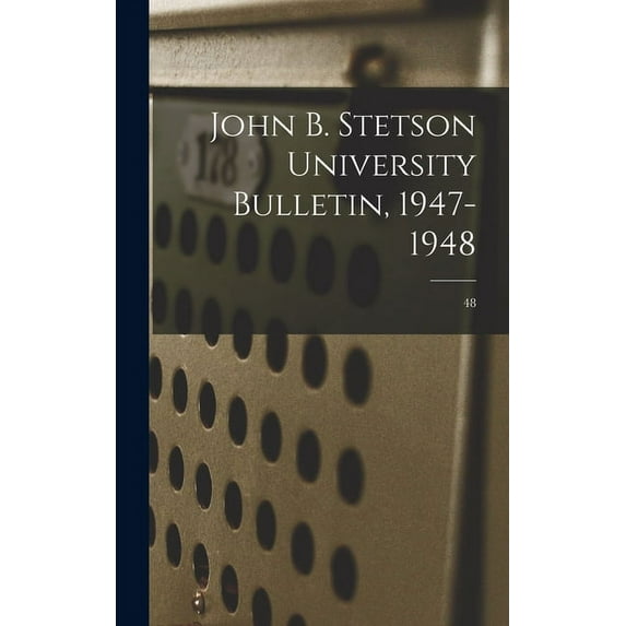 John B. Stetson University Bulletin, 1947-1948; 48, (Hardcover)