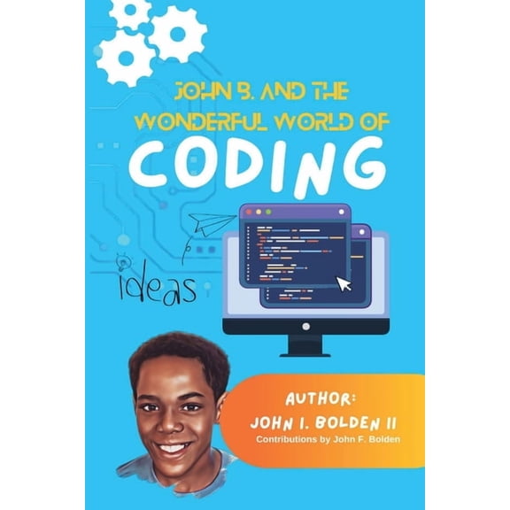 John B. and the Wonderful World of Coding, (Paperback)
