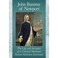 thumbnail image 1 of John Banister of Newport: The Life and Accounts of a Colonial Merchant, (Paperback), 1 of 1