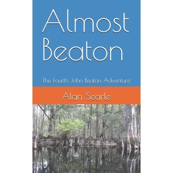 John Beaton Adventures Almost Beaton: The Fourth John Beaton Adventure, (Paperback)