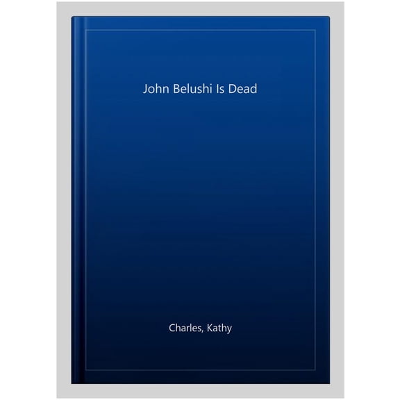 Pre-Owned John Belushi Is Dead (Paperback)
