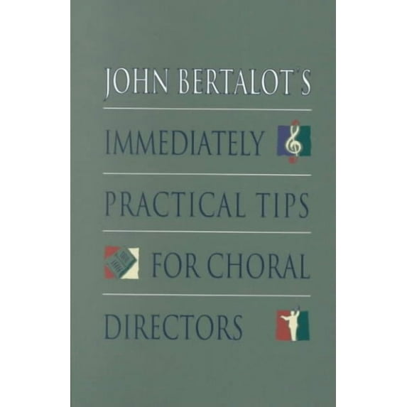 John Bertalot's Immediately Practical Tips for Choral Directors/H-28103