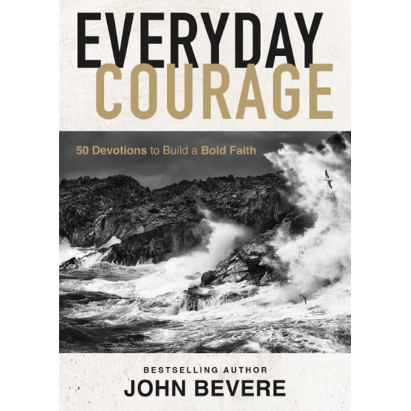 Everyday Courage: 50 Devotions to Build a Bold Faith (Hardcover)