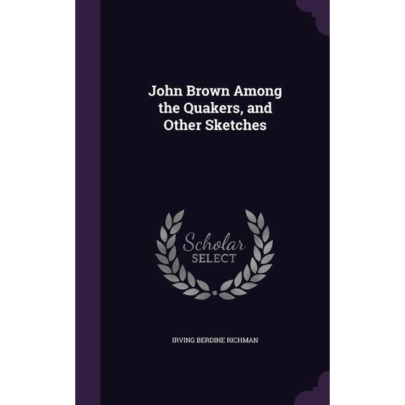 John Brown Among the Quakers, and Other Sketches (Hardcover)