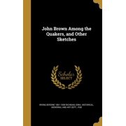 John Brown Among the Quakers, and Other Sketches Hardcover