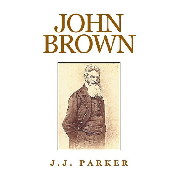 John Brown : Radiant Foe of Injustice