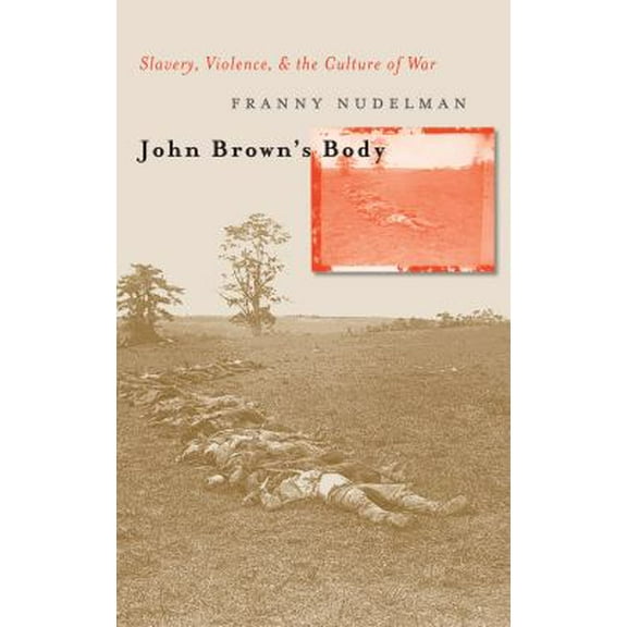 Pre-Owned John Brown's Body: Slavery, Violence, and the Culture of War (Paperback) 080785557X 9780807855577