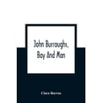 thumbnail image 1 of John Burroughs, Boy And Man, (Paperback), 1 of 1