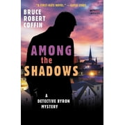 John Byron Novel: Among the Shadows: A Detective Byron Mystery (Paperback)