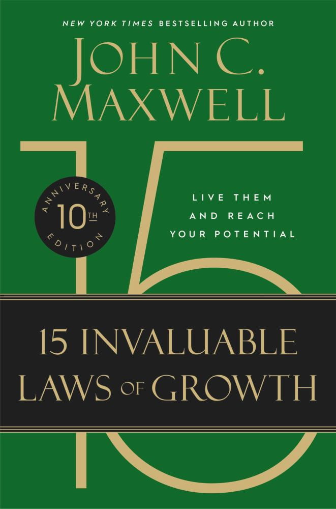 John C. Maxwell: The 15 Invaluable Laws of Growth (10th Anniversary Edition): Live Them and Reach Your Potential (Special edition) (Hardcover)