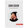 thumbnail image 1 of John Calvin: The Protestant Reformation in Europe, (Paperback), 1 of 1