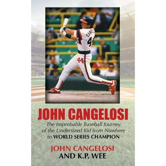 John Cangelosi: The Improbable Baseball Journey of the Undersized Kid from Nowhere to World Series Champion (Paperback)