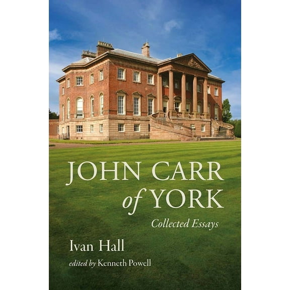 John Carr of York: Collected Essays, (Hardcover)