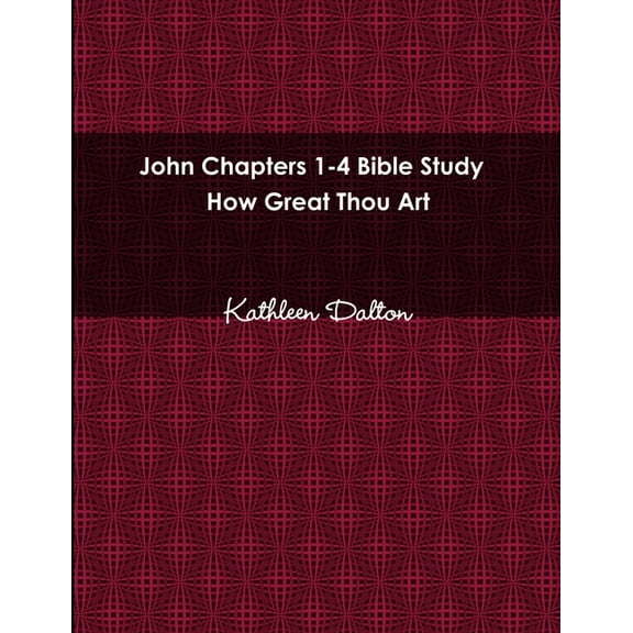 John Chapters 1-4 Bible Study How Great Thou Art, (Paperback)