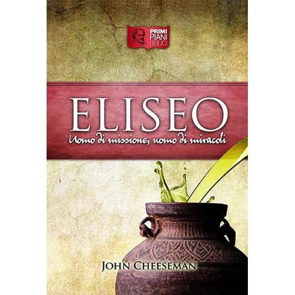 John Cheeseman Eliseo. Uomo di missione, uomo di miracoli (Paperback)