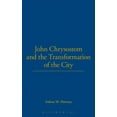 thumbnail image 1 of John Chrysostom and the Transformation of the City: Hippolytus, (Hardcover), 1 of 1