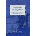 thumbnail image 1 of John Clarke and His Legacies: Religion and Law in Colonial Rhode Island, 1638-1750, (Paperback), 1 of 1