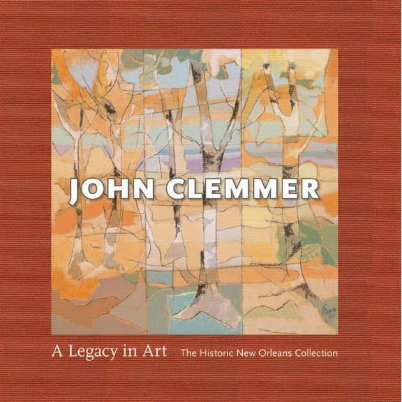 John Clemmer : A Legacy in Art (Hardcover)