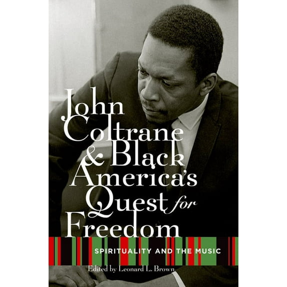 John Coltrane and Black America's Quest for Freedom: Spirituality and the Music, (Paperback)