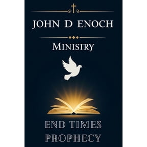 John D Enoch Ministry End Times Prophecy: 55 Sermons Unlocking Bible Prophecy: Rapture, Antichrist, Tribulation & the Second Coming Explained, (Paperback)