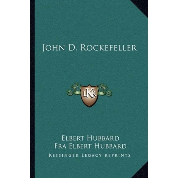 John D. Rockefeller Paperback 1162849371 9781162849379 Elbert Hubbard, Fra Elbert Hubbard