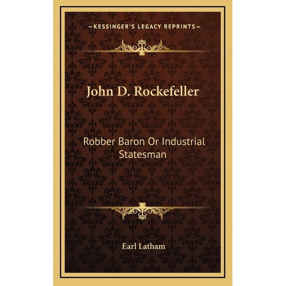 John D. Rockefeller : Robber Baron Or Industrial Statesman (Hardcover)