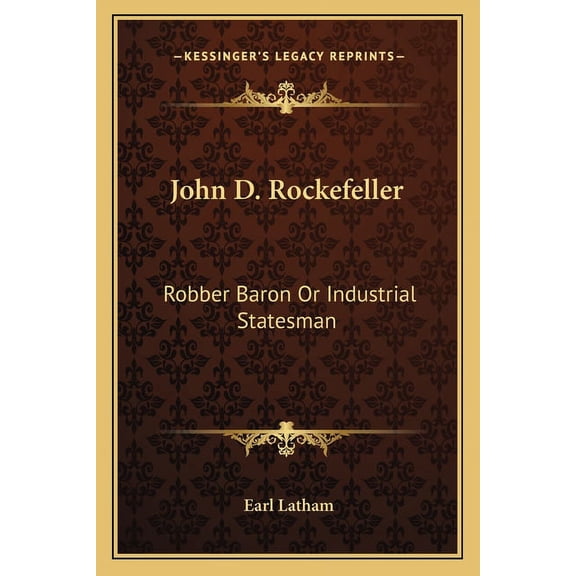 John D. Rockefeller : Robber Baron Or Industrial Statesman (Paperback)