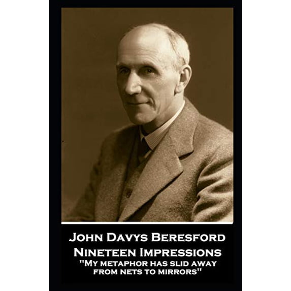 John Davys Beresford - Nineteen Impressions: 'My metaphor has slid away from nets to mirrors Paperback 1839675632 9781839675638 John Davys Beresford
