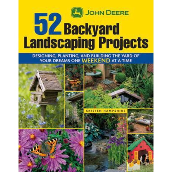 Pre-Owned John Deere 52 Backyard Landscaping Projects: Designing, Planting, and Building the Yard of Your Dreams One Weekend at a Time (Paperback) 1589233638 9781589233638