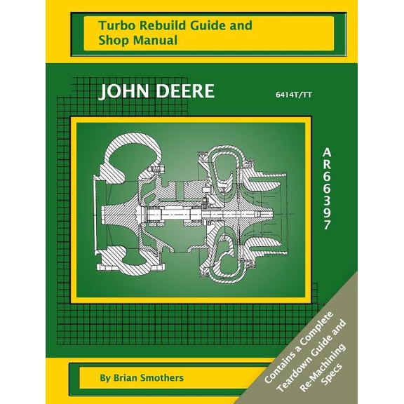 John Deere 6414t/Tt Ar66397: Turbo Rebuild Guide and Shop Manual