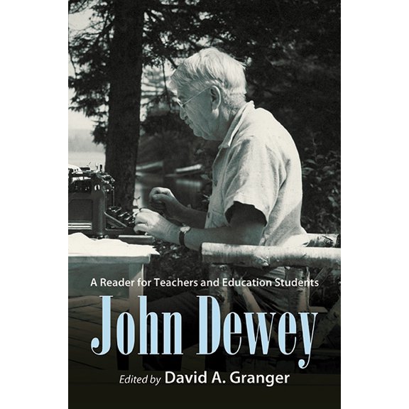 John Dewey: A Reader for Teachers and Education Students, (Paperback)