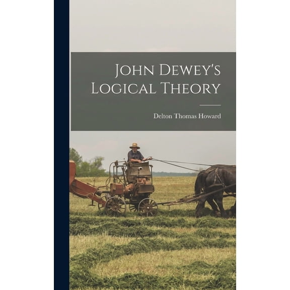 John Dewey's Logical Theory, (Hardcover)