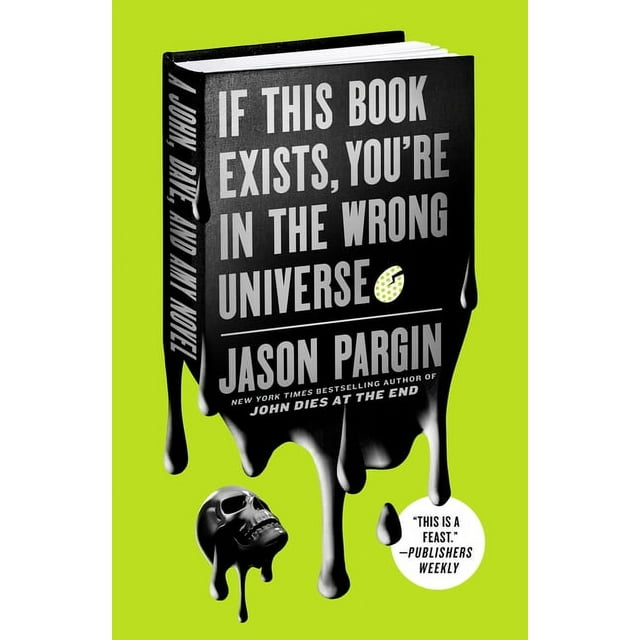 John Dies at the End: If This Book Exists, You're in the Wrong Universe : A John, Dave, and Amy Novel (Series #4) (Paperback)