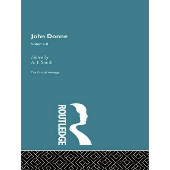 John Donne: The Critical Heritage: Volume II, (Paperback)