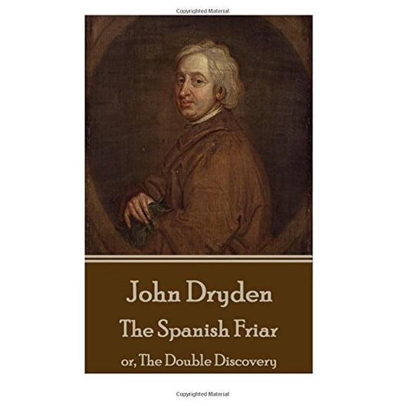 John Dryden - The Spanish Friar: or, The Double Discovery (Paperback)