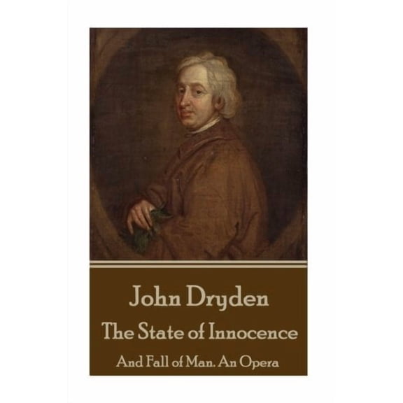 John Dryden - The State of Innocence: And Fall of Man. An Opera (Paperback)