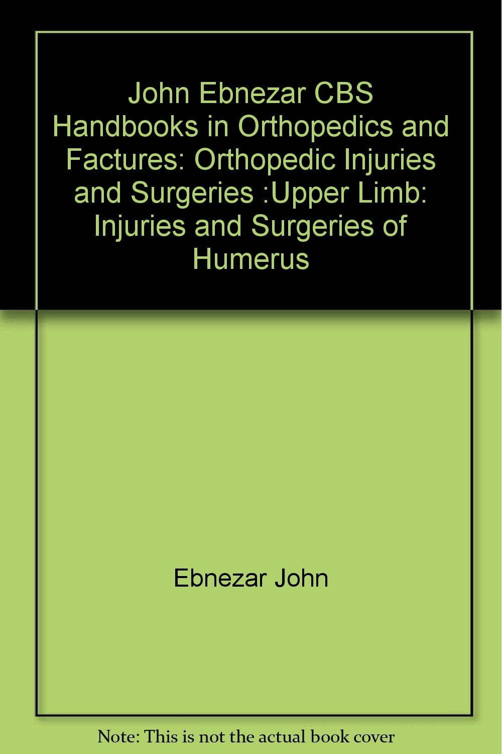 John Ebnezar CBS Handbooks in Orthopedics and Factures Orthopedic
