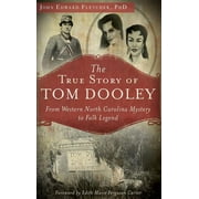 John Edward Fletcher: The True Story of Tom Dooley, Book 1, (Hardcover)
